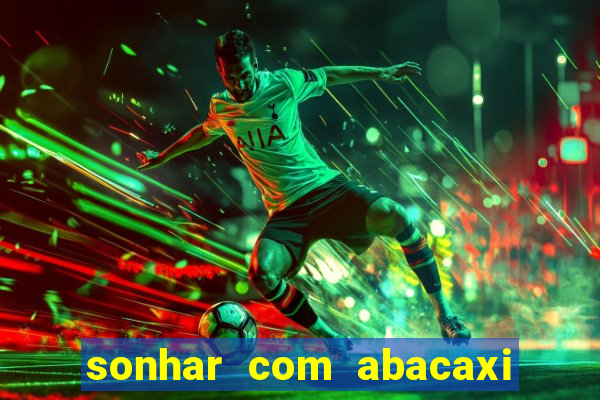 sonhar com abacaxi no jogo do bicho